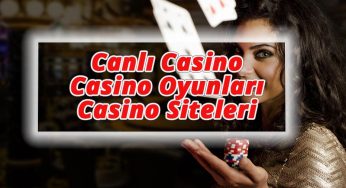 Canlı Casino, Casino Oyunları ve Casino Siteleri